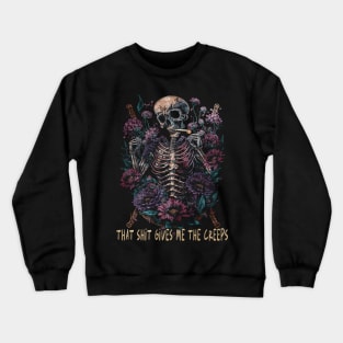 That Shit Gives Me The Creeps Skull Smokes Crewneck Sweatshirt